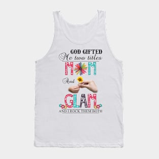 Vintage God Gifted Me Two Titles Mom And Glam Wildflower Hands Sunflower Happy Mothers Day Tank Top